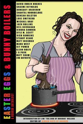 Easter Eggs & Bunny Boilers: A Horror Anthology by Jack Rollins, Stuart Keane, Kindra Sowder