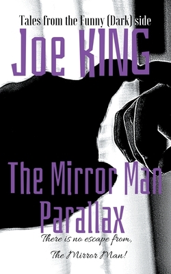 The Mirror Man Parallax. by Joe King