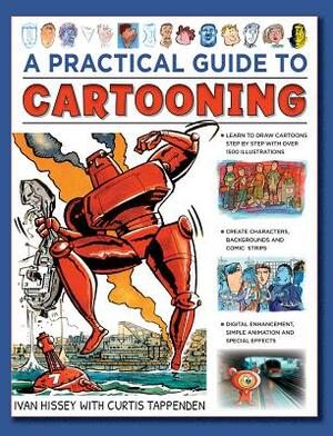 A Practical Guide to Cartooning: Learn to Draw Cartoons with 1500 Illustrations by I. Hissey