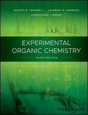 Experimental Organic Chemistry by Christopher J. Moody, Philippa B. Cranwell, Laurence M. Harwood