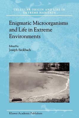 Enigmatic Microorganisms and Life in Extreme Environments by 