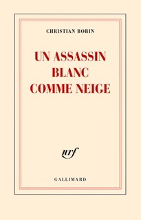 Un assassin blanc comme neige by Christian Bobin