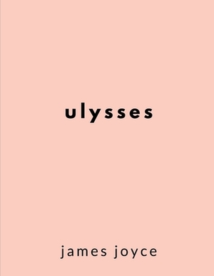 Ulysses / James Joyce by James Joyce