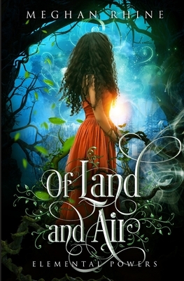 Of Land and Air: Elemental Powers by Meghan Rhine