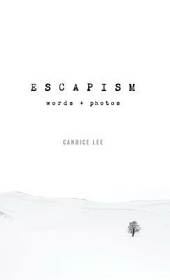 Escapism: Words + Photos by Candice Lee