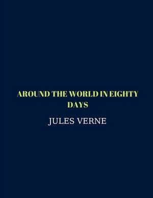 Around the World in Eighty Days by Jules Verne