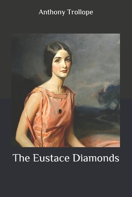 The Eustace Diamonds by Anthony Trollope