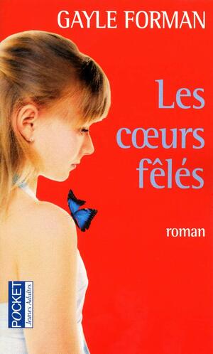 Les coeurs fêlés by Gayle Forman