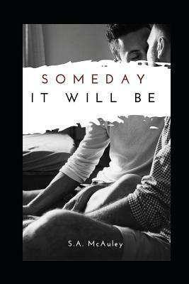 Someday It Will Be by S. a. McAuley