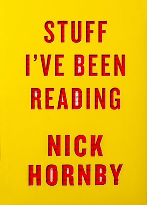 Stuff I've Been Reading by Nick Hornby