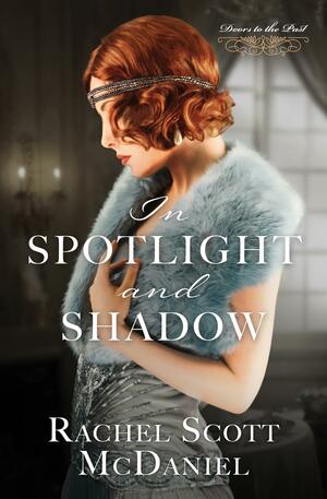 In Spotlight and Shadow by Rachel Scott McDaniel