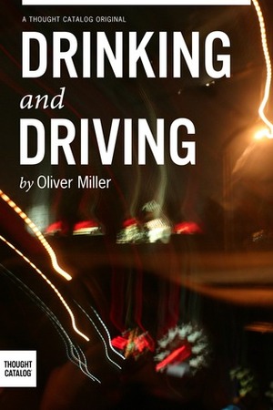 Drinking and Driving by Oliver Miller