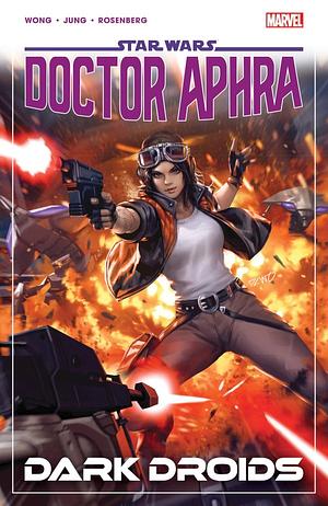 Star Wars: Doctor Aphra Vol. 7: Dark Droids by Minkyu Jung, Rachelle Rosenberg, Alyssa Wong
