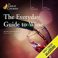 The Everyday Guide to Wine by The Great Courses, Jennifer Simonetti-Bryan