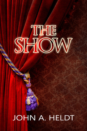 The Show by John A. Heldt