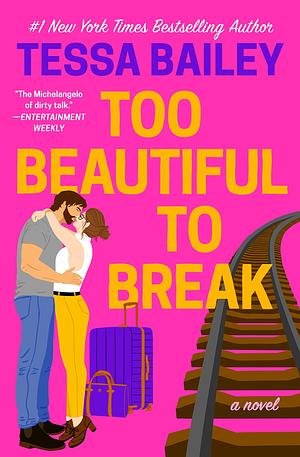 Too Beautiful to Break by Tessa Bailey