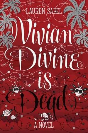 Vivian Divine Is Dead by Lauren Sabel