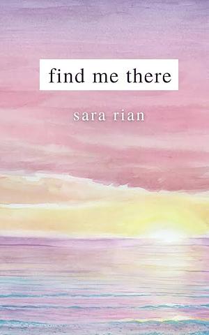 Find Me There by Sara Rian