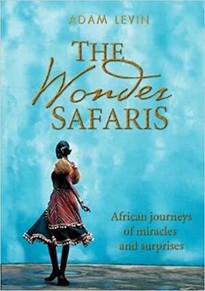 The Wonder Safaris by Adam Levin