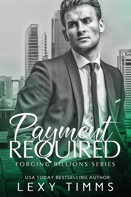 Payment Required: Billionaire Steamy Romance by Lexy Timms