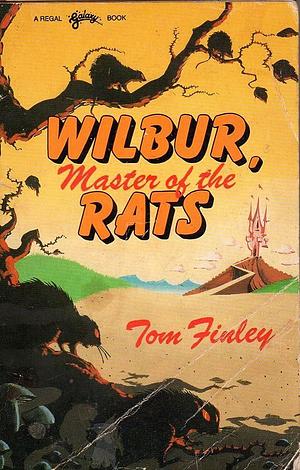Wilbur, Master of the Rats by Tom Finley