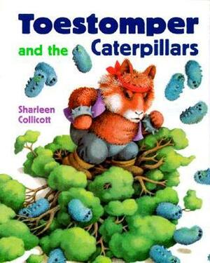 Toestomper and the Caterpillars by Sharleen Collicott