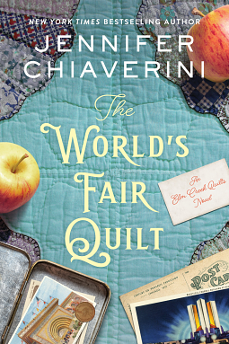 The World's Fair Quilt: An Elm Creek Quilts Novel by Jennifer Chiaverini