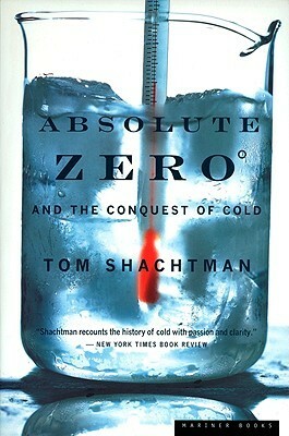 Absolute Zero and the Conquest of Cold by Tom Shachtman