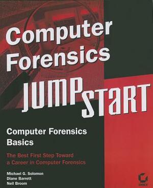 Computer Forensics JumpStart [With DVD ROM] by Neil Broom, Diane Barrett, Michael G. Solomon