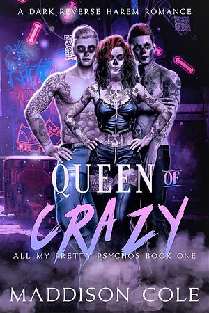Queen of Crazy by Maddison Cole