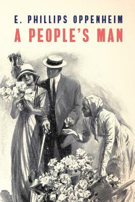 A People's Man by Edward Phillips Oppenheim