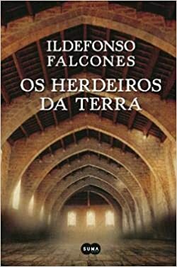 Os Herdeiros da Terra by Nuno Quintas, Ildefonso Falcones