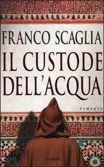Il custode dell'acqua by Franco Scaglia