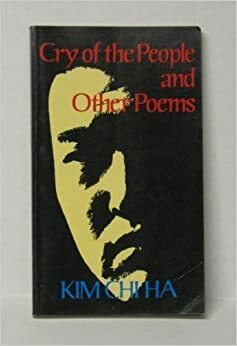 Cry Of The People And Other Poems by Chi-Ha Kim