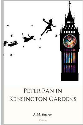 Peter Pan in Kensington Gardens by J.M. Barrie