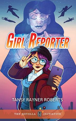 Girl Reporter by Tansy Rayner Roberts