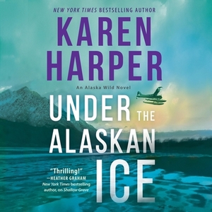 Under the Alaskan Ice by Karen Harper