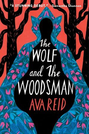 The Wolf and the Woodsman by Ava Reid