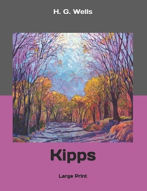 Kipps: Large Print by H.G. Wells