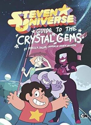 Guide to the Crystal Gems (Steven Universe) by Rebecca Sugar