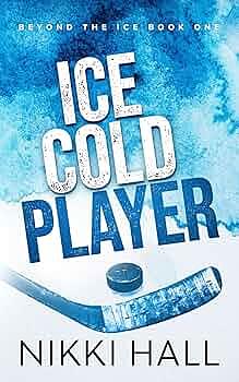 Ice Cold Player by Nikki Hall