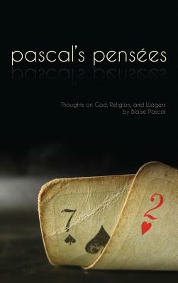 Pensees: Pascal's Thoughts on God, Religion, and Wagers by Blaise Pascal