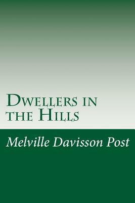 Dwellers in the Hills by Melville Davisson Post