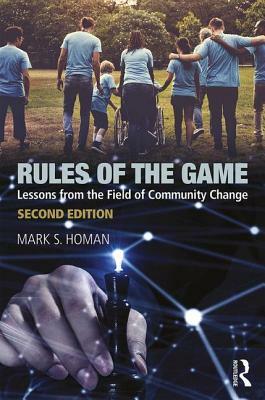 Rules of the Game: Lessons from the Field of Community Change by Mark S. Homan