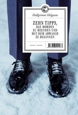 Zehn Tipps, das Morden zu beenden und mit dem Abwasch zu beginnen by Hallgrímur Helgason, Kristof Magnusson