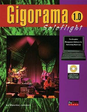 Gigorama Soloflight 1.0: The Complete Management Software for Performing Musicians [With CDROM] by Maurice Johnson