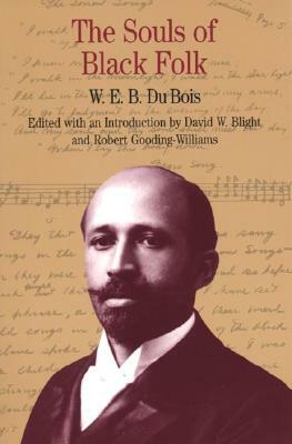 The Souls of Black Folk by David W. Blight, Robert Gooding-Williams, W.E.B. Du Bois