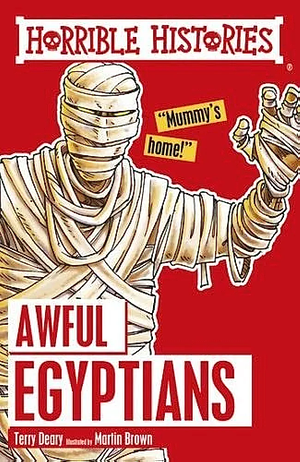 Horrible Hist Awful Egyptians Reloaded by Terry Deary, Martin Brown