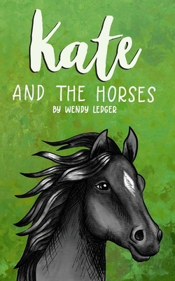 Kate and the Horses by Wendy Ledger