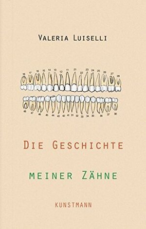 Die Geschichte meiner Zähne by Valeria Luiselli